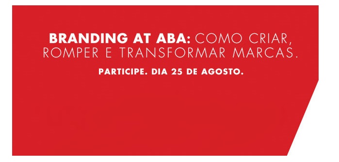 Branding at ABA discutirá a importância das marcas e sua evolução