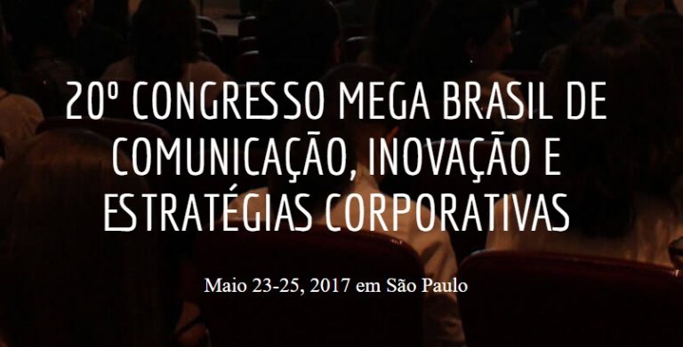 Congresso Mega Brasil de Comunicação, Inovação e Estratégias Corporativas chega em sua 20ª edição