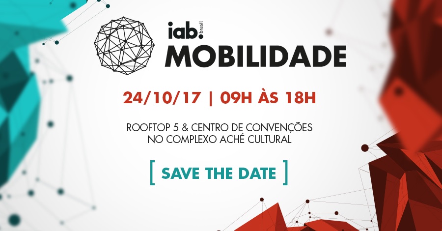 IAB Mobilidade 2017 traz debate sobre o papel dos dispositivos móveis nas campanhas de marketing