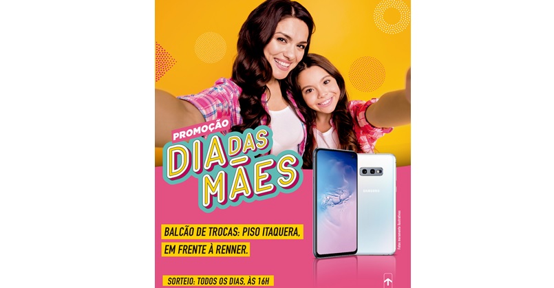 Shopping Metrô Itaquera sorteia dois celulares Samsung Galaxy S10e em campanha do Dia das Mães