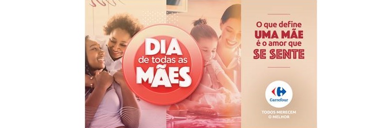 Carrefour promove campanha para o Dia das Mães