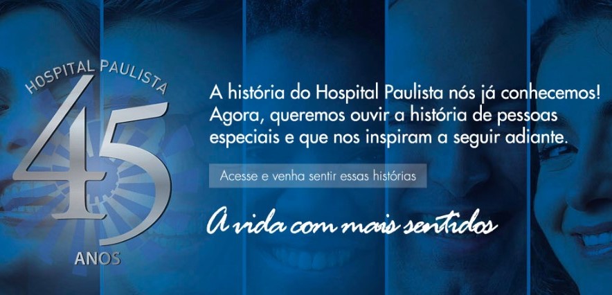 Campanha “A vida com mais sentidos” celebra os 45 anos do Hospital Paulista