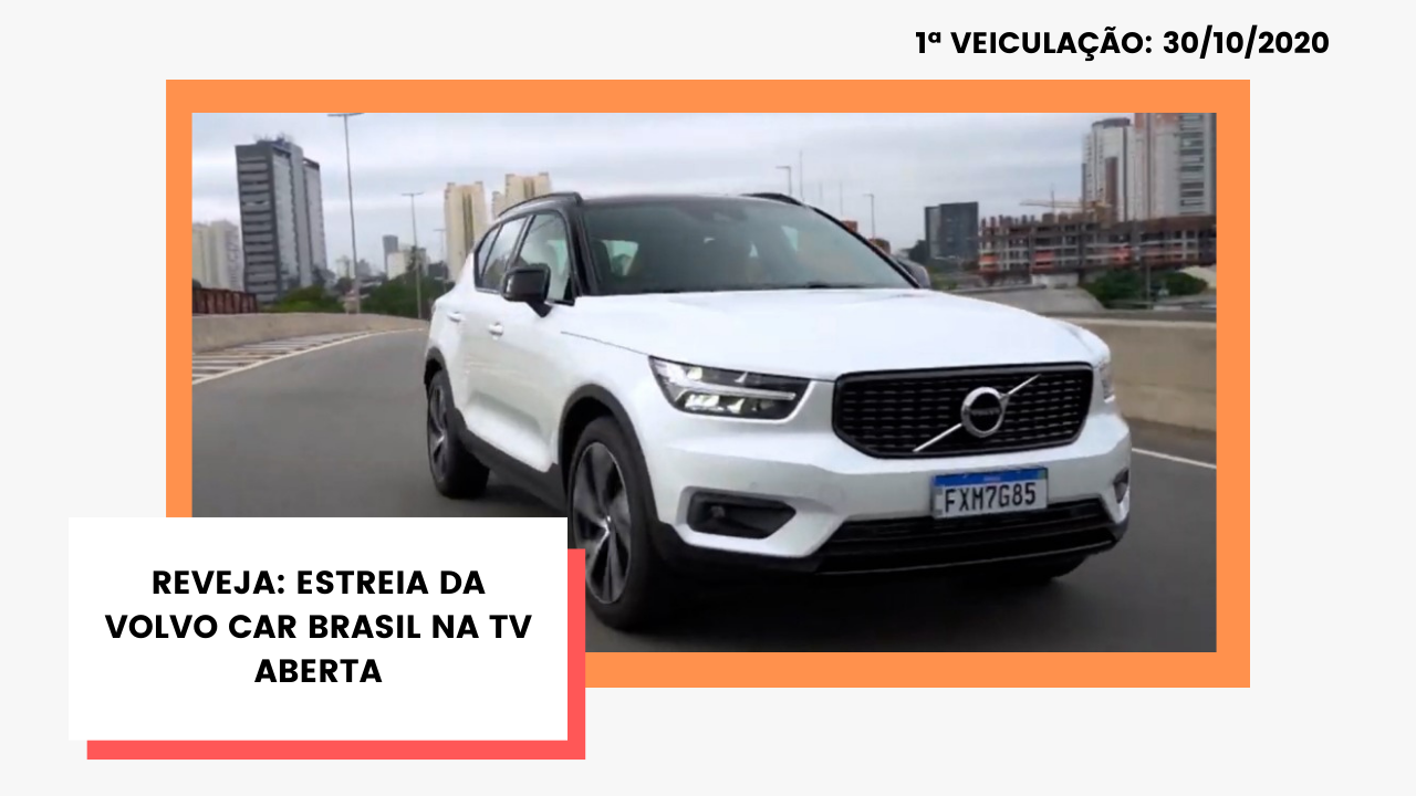 Reveja: estreia da Volvo Car Brasil na TV aberta