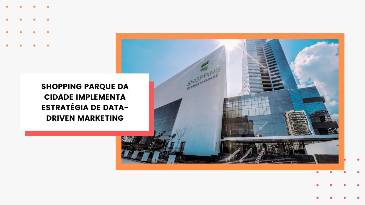 Shopping Parque da Cidade implementa estratégia de data-driven marketing