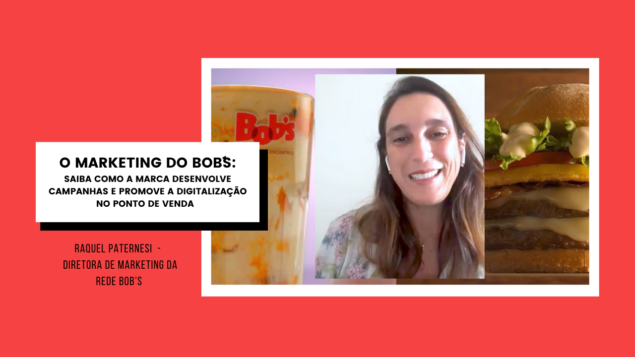 O marketing do Bob’s: Saiba como a marca desenvolve ações e a digitalização no ponto de venda