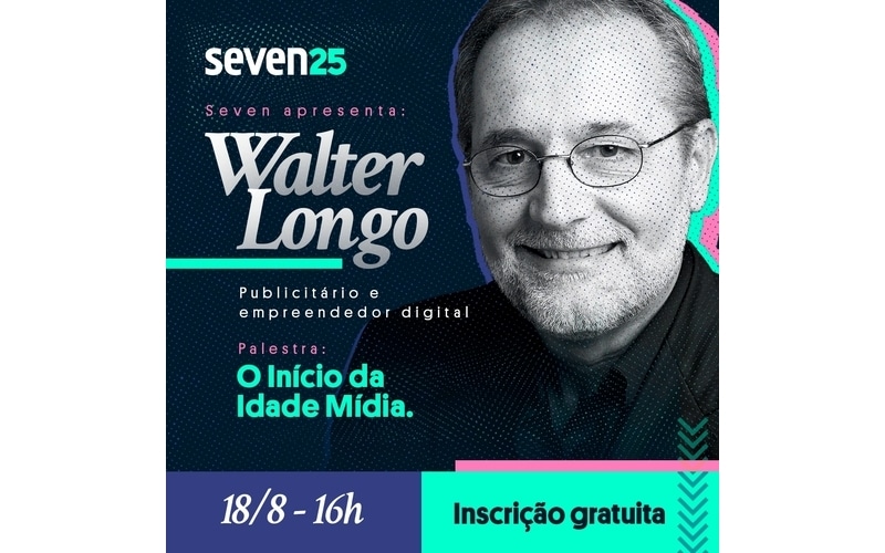 O Início da Idade Mídia: Seven realiza palestra gratuita com Walter Longo