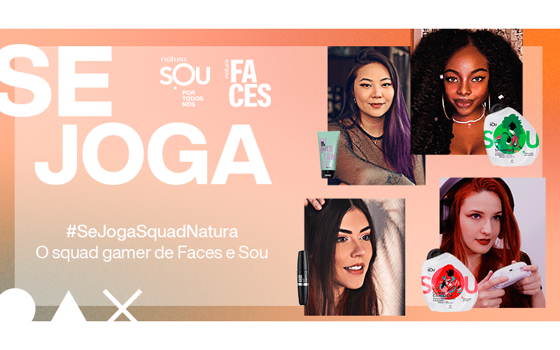#SeJogaSquadNatura: o squad gamer oficial de Natura Faces e SOU