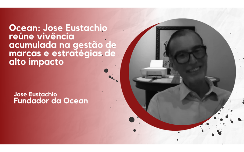 Ocean: Jose Eustachio apresenta sua nova consultoria