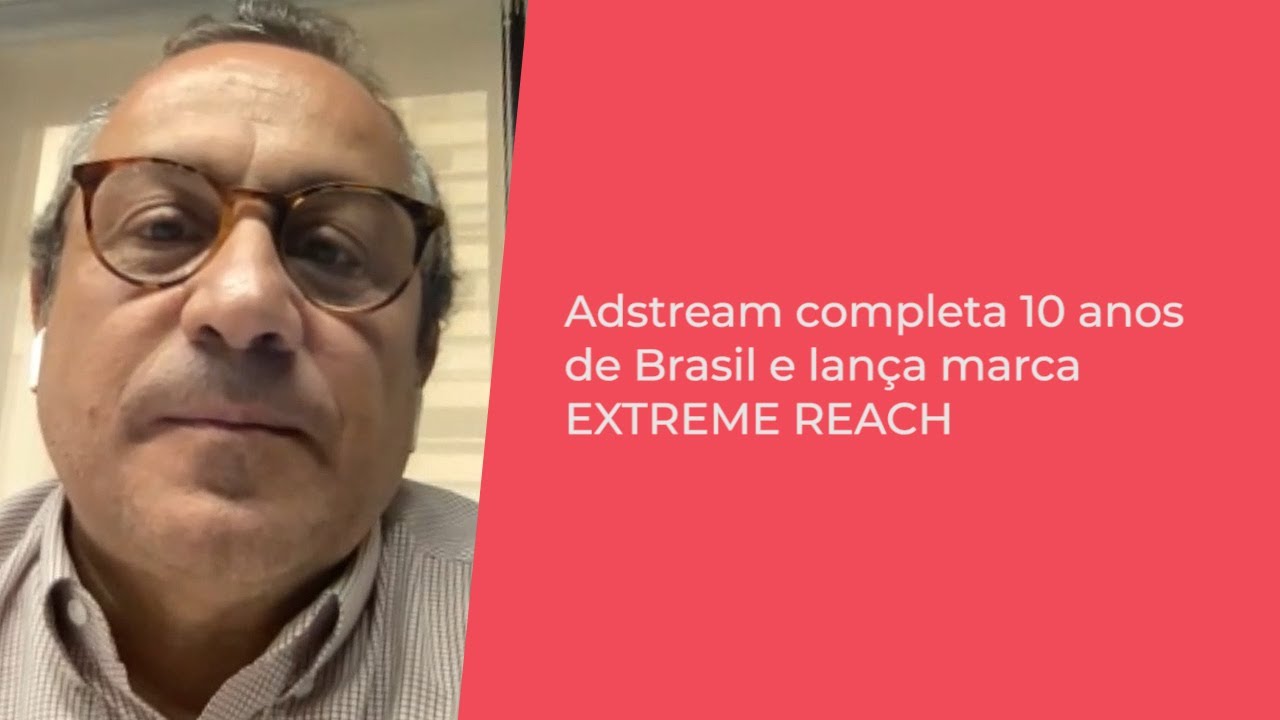Adstream completa 10 anos de Brasil e lança marca EXTREME REACH