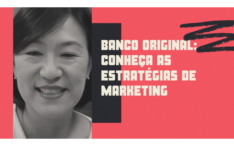´´Reprise´´ Banco Original: Conheça as estratégias de marketing