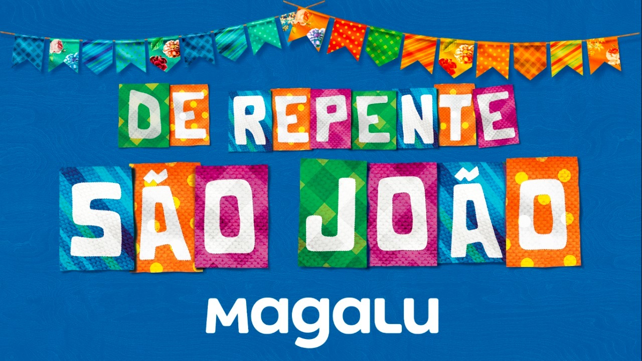 Magalu lança campanha para celebrar a força do São João