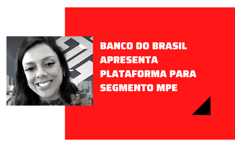 Banco do Brasil apresenta plataforma para segmento MPE