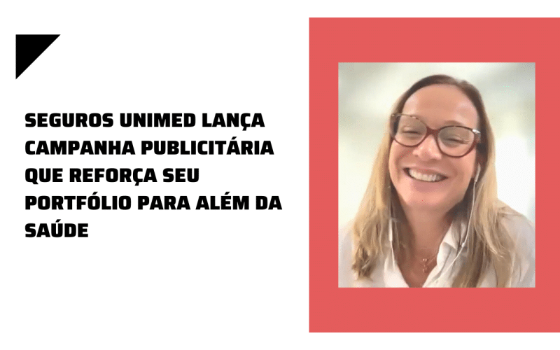 Seguros Unimed lança campanha publicitária que reforça seu portfólio para além da saúde