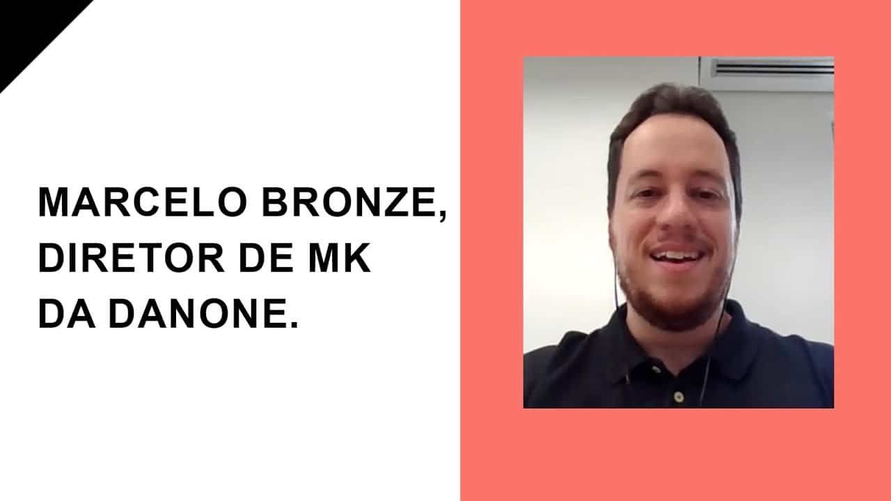 Entrevista com Marcelo Bronze, diretor de marketing da Danone