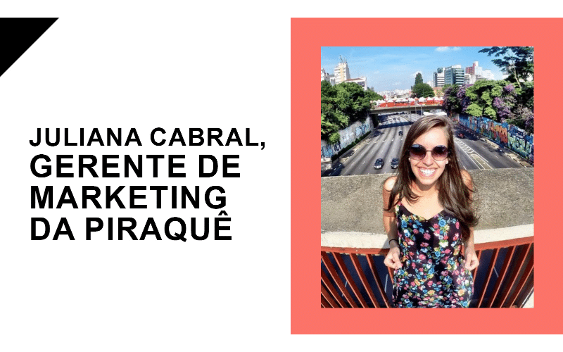 Juliana Cabral, Gerente de Marketing da Piraquê