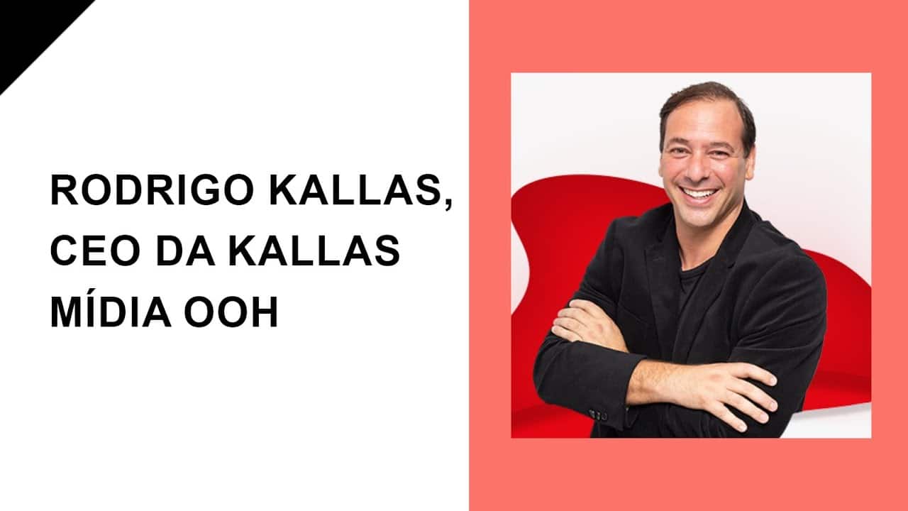 Raul entrevista Rodrigo Kallas, CEO da Kallas Mídia OOH