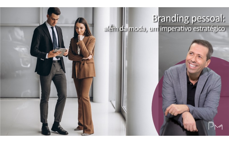Branding pessoal: além da moda, um imperativo estratégico