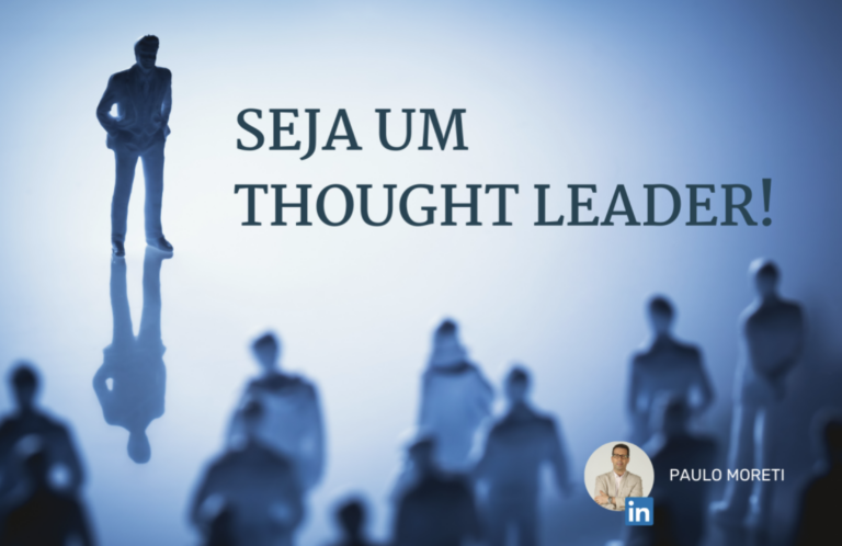 Seja um Thought Leader – Por Paulo Moreti