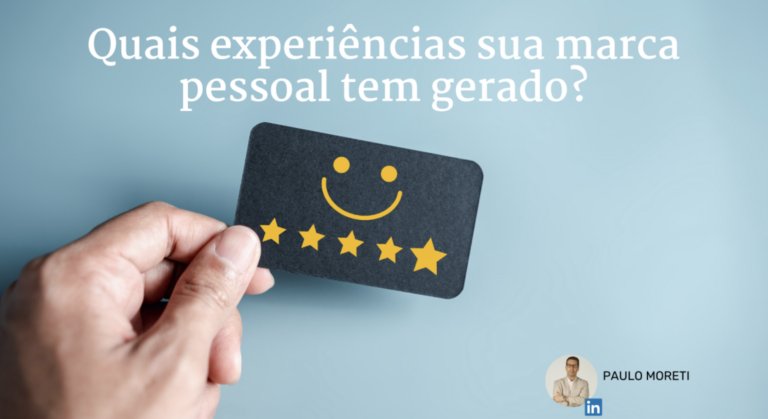 Quais experiências sua marca pessoal tem gerado?