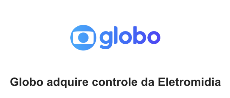 Globo adquire controle da Eletromidia