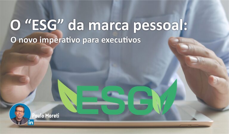 O “ESG” da marca pessoal: O novo imperativo para executivos