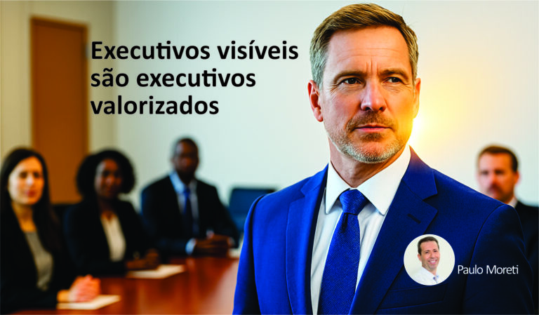 Executivos visíveis são executivos valorizados