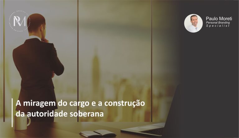 A miragem do cargo e a construção da autoridade soberana