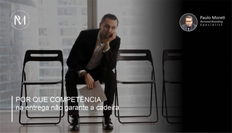 Por que competência na entrega não garante a cadeira