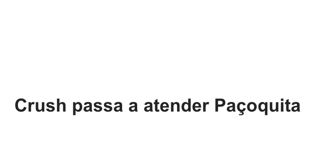 Crush passa a atender Paçoquita